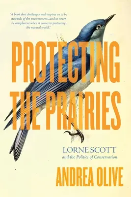 Ochrana prérií: Lorne Scott a politika ochrany prírody - Protecting the Prairies: Lorne Scott and the Politics of Conservation