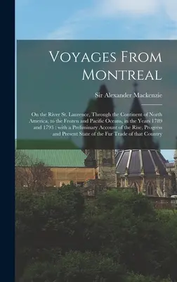 Plavby z Montrealu [mikroformulár]: po rieke svätého Vavrinca cez severoamerický kontinent k zamrznutému a Tichému oceánu v rokoch 1 - Voyages From Montreal [microform]: on the River St. Laurence, Through the Continent of North America, to the Frozen and Pacific Oceans, in the Years 1
