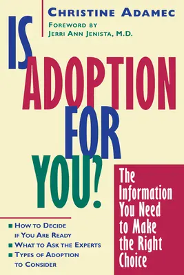 Je adopcia pre vás: Informácie, ktoré potrebujete, aby ste sa mohli správne rozhodnúť - Is Adoption for You: The Information You Need to Make the Right Choice