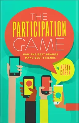Hra na účasť: Ako 100 najlepších značiek buduje lojalitu v skeptickom svete - The Participation Game: How the Top 100 Brands Build Loyalty in a Skeptical World