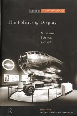 Politika zobrazovania: Múzeá, veda, kultúra - The Politics of Display: Museums, Science, Culture