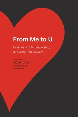 Odo mňa k U: Lekcie o živote, vodcovstve a prežívaní svojho odkazu - From Me to U: Lessons on Life, Leadership, and Living Your Legacy