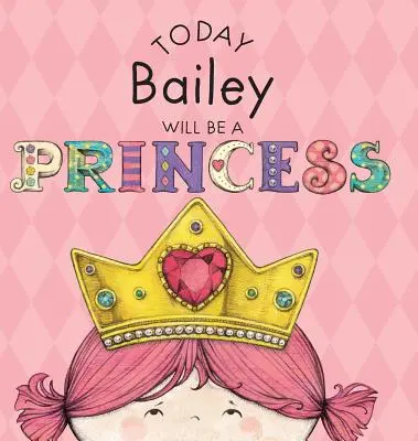Dnes Bailey bude princeznou - Today Bailey Will Be a Princess