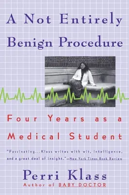 Nie celkom neškodný postup: Štyri roky ako študent medicíny - A Not Entirely Benign Procedure: Four Years As A Medical Student