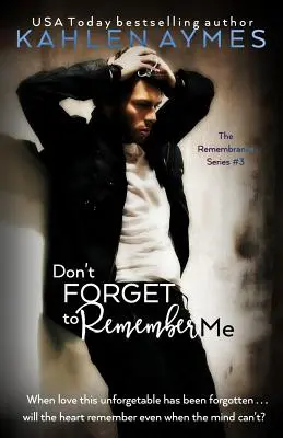 Nezabudni si na mňa spomenúť: Spomienková séria, kniha 3 - Don't Forget to Remember Me: The Remembrance Series, Book 3