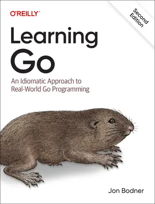 Učíme sa Go: Učenie Go: Idiomatický prístup k programovaniu v reálnom svete - Learning Go: An Idiomatic Approach to Real-World Go Programming