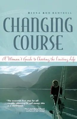 Zmena kurzu: Sprievodca ženy pri výbere života na lodi - Changing Course: A Woman's Guide to Choosing the Cruising Life