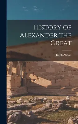 Dejiny Alexandra Veľkého - History of Alexander the Great