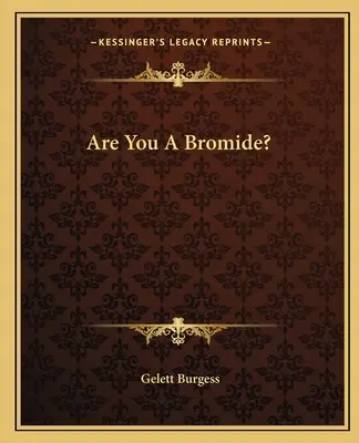 Ste bromid? - Are You A Bromide?