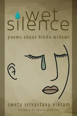 Mokré ticho: Básne o hinduistických vdovách - Wet Silence: Poems about Hindu Widows