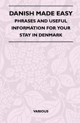 Dánčina jednoducho - Frázy a užitočné informácie pre váš pobyt v Dánsku - Danish Made Easy - Phrases and Useful Information for Your Stay in Denmark