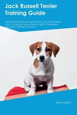 Sprievodca výcvikom Jack Russell teriéra Výcvik Jack Russell teriéra zahŕňa: Jack Russell teriér obsahuje: triky, socializáciu, výcvik v domácnosti, agility, poslušnosť - Jack Russell Terrier Training Guide Jack Russell Terrier Training Includes: Jack Russell Terrier Tricks, Socializing, Housetraining, Agility, Obedienc