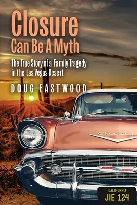 Uzavretie môže byť mýtus: Skutočný príbeh rodinnej tragédie v púšti Las Vegas - Closure Can Be a Myth: The True Story of a Family Tragedy in the Las Vegas Desert