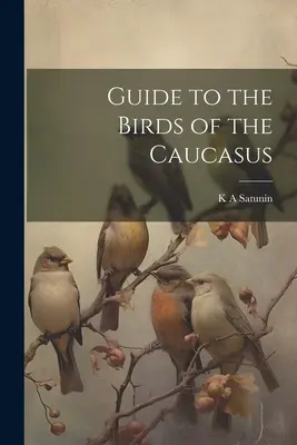 Sprievodca vtákmi Kaukazu - Guide to the Birds of the Caucasus