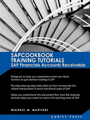 Školiace návody SAP: SAP Fico AR Sapcookbook Training Tutorials SAP Financials Accounts Receivable (Sapcookbook SAP Fico Training Resource - SAP Training Tutorials: SAP Fico AR Sapcookbook Training Tutorials SAP Financials Accounts Receivable (Sapcookbook SAP Fico Training Resource