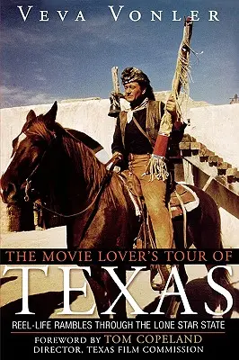 Prehliadka Texasu pre milovníkov filmov: Vydanie knihy: Potulky po štáte Osamelá hviezda - The Movie Lover's Tour of Texas: Reel-Life Rambles Through the Lone Star State