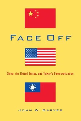 Face Off: Čína, Spojené štáty a demokratizácia Taiwanu - Face Off: China, the United States, and Taiwan's Democratization