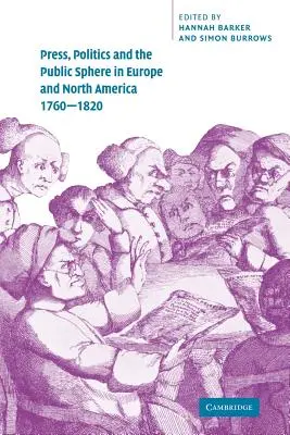 Tlač, politika a verejná sféra v Európe a Severnej Amerike v rokoch 1760 - 1820 - Press, Politics and the Public Sphere in Europe and North America, 1760-1820