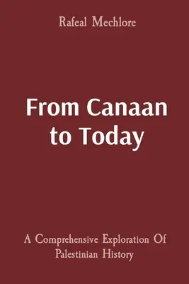 Od Kanaánu po dnešok: Komplexný výskum palestínskej histórie - From Canaan to Today: A Comprehensive Exploration Of Palestinian History