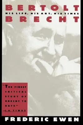 Bertolt Brecht: jeho život, jeho umenie, jeho doba - Bertolt Brecht: His Life, His Art, His Times