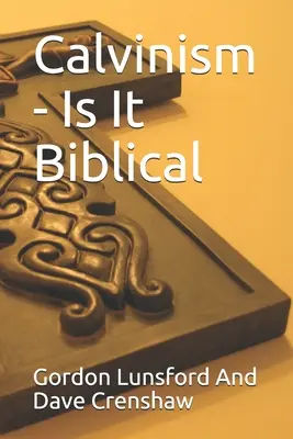 Kalvinizmus - je biblický: dve strany problému - Calvinism - Is It Biblical: Two Sides to the Issue