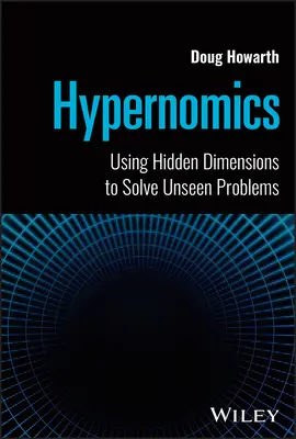 Hypernomika: Využitie skrytých dimenzií na riešenie neviditeľných problémov - Hypernomics: Using Hidden Dimensions to Solve Unseen Problems