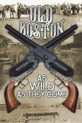 Starý Boston: Tak divoké, ako sa len dá - Old Boston: As Wild as They Come
