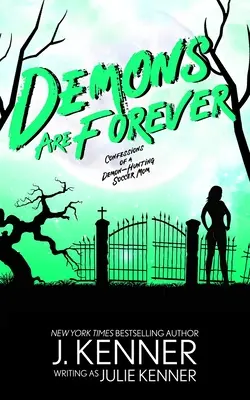 Démoni sú veční: Vyznanie futbalovej mamy, ktorá loví démonov: časť 1 - Demons Are Forever: Confessions of a Demon-Hunting Soccer Mom
