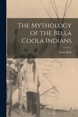 Mytológia Indiánov z Bella Coola - The Mythology of the Bella Coola Indians