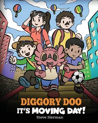 Diggory Doo, It's Moving Day!: Príbeh o sťahovaní do nového domova, nových kamarátoch a novej škole - Diggory Doo, It's Moving Day!: A Story about Moving to a New Home, Making New Friends and Going to a New School