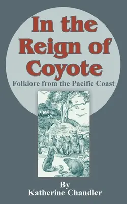 Za vlády kojota: Folklór z tichomorského pobrežia - In the Reign of Coyote: Folklore from the Pacific Coast