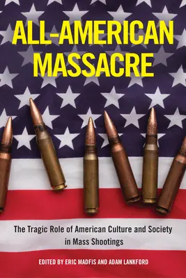 Americký masaker: Tragická úloha americkej kultúry a spoločnosti pri masových streľbách - All-American Massacre: The Tragic Role of American Culture and Society in Mass Shootings