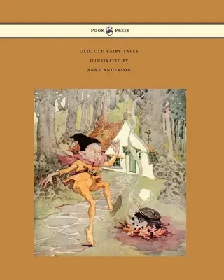Staré, staré rozprávky - Ilustrácie Anne Andersonovej - Old, Old Fairy Tales - Illustrated by Anne Anderson