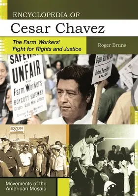Encyklopédia Cesara Cháveza: Boj poľnohospodárskych robotníkov za práva a spravodlivosť - Encyclopedia of Cesar Chavez: The Farm Workers' Fight for Rights and Justice