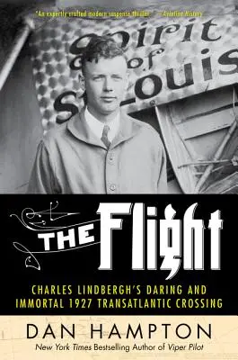 The Flight (Útek): Odvážny a nesmrteľný prelet Charlesa Lindbergha cez Atlantik v roku 1927 - The Flight: Charles Lindbergh's Daring and Immortal 1927 Transatlantic Crossing