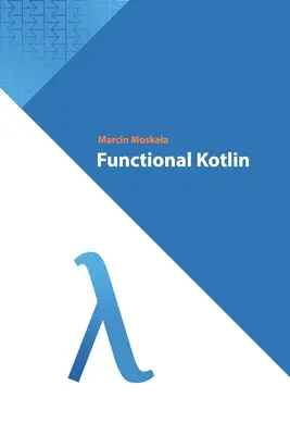 Funkčný kotlin - Functional Kotlin