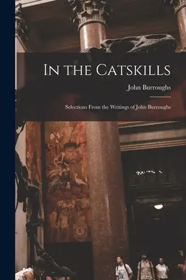 V Catskills: Výber zo spisov Johna Burroughsa - In the Catskills: Selections from the Writings of John Burroughs