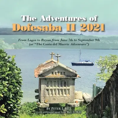 Dobrodružstvá Dofesaba Ii 2021: (alebo Dobrodružstvo na pobreží Costa Del Muerte)“ - The Adventures of Dofesaba Ii 2021: From Lagos to Royan from June 7Th to September 9Th (Or The Costa Del Muerte Adventure
