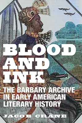 Krv a atrament: Barbarský archív v raných dejinách americkej literatúry - Blood and Ink: The Barbary Archive in Early American Literary History