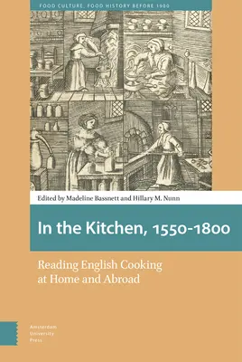 V kuchyni, 1550-1800: Čítanie anglickej kuchyne doma a v zahraničí - In the Kitchen, 1550-1800: Reading English Cooking at Home and Abroad