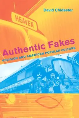 Autentické falzifikáty: Náboženstvo a americká populárna kultúra - Authentic Fakes: Religion and American Popular Culture
