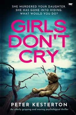 Dievčatá neplačú: Naprosto strhujúci a dojemný psychologický triler - Girls Don't Cry: An utterly gripping and moving psychological thriller