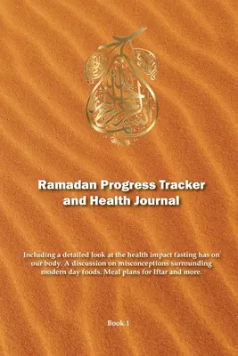Ramadánový denník na sledovanie pokroku a zdravia: Vrátane podrobného prehľadu vplyvu pôstu na naše zdravie. - Ramadan Progress Tracker & Health Journal: Including a detailed look at the health impact fasting has on our body.