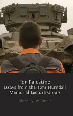 Za Palestínu: Eseje zo skupiny prednášok na pamiatku Toma Hurndalla - For Palestine: Essays from the Tom Hurndall Memorial Lecture Group