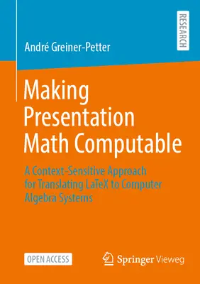 Vypočítateľnosť prezentačnej matematiky: Prístup citlivý na kontext pre preklad Latexu do systémov počítačovej algebry - Making Presentation Math Computable: A Context-Sensitive Approach for Translating Latex to Computer Algebra Systems