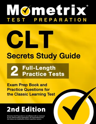 CLT Secrets Study Guide: [2. vydanie]: Prípravná kniha na skúšku a praktické otázky pre klasický test učenia - CLT Secrets Study Guide: Exam Prep Book and Practice Questions for the Classic Learning Test [2nd Edition]