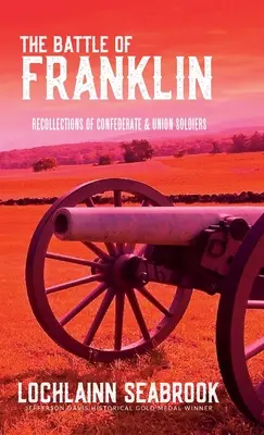 Bitka pri Frankline: Spomienky vojakov Konfederácie a Únie - The Battle of Franklin: Recollections of Confederate and Union Soldiers