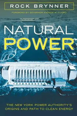 Prírodná energia: Vznik a cesta newyorského energetického úradu k čistej energii - Natural Power: The New York Power Authority's Origins and Path to Clean Energy