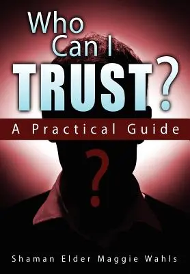 Komu môžem dôverovať? praktická príručka - Who Can I Trust? a Practical Guide