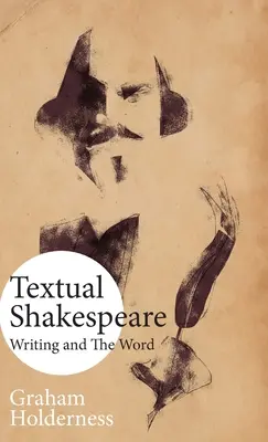 Textový Shakespeare: Písanie a slovo - Textual Shakespeare: Writing and the Word